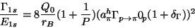 \begin{displaymath}   
\frac{\Gamma_{1s}}{E_{1s}}=8\frac{Q_0}{r_B}(1+\frac{1}{P})(a^{h}_{\pi^{-}p   
\rightarrow\pi^{0}p}(1+\delta_{\Gamma}))^2   
\end{displaymath}