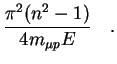$\displaystyle \frac{\pi^2(n^2-1)}{4m_{\mu p}E} \quad .$